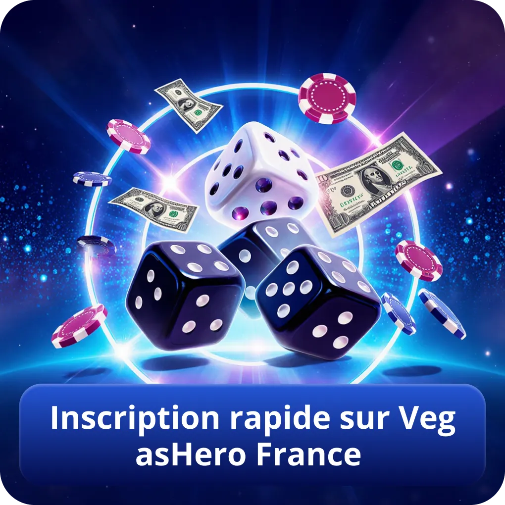 Inscription rapide sur VegasHero France
